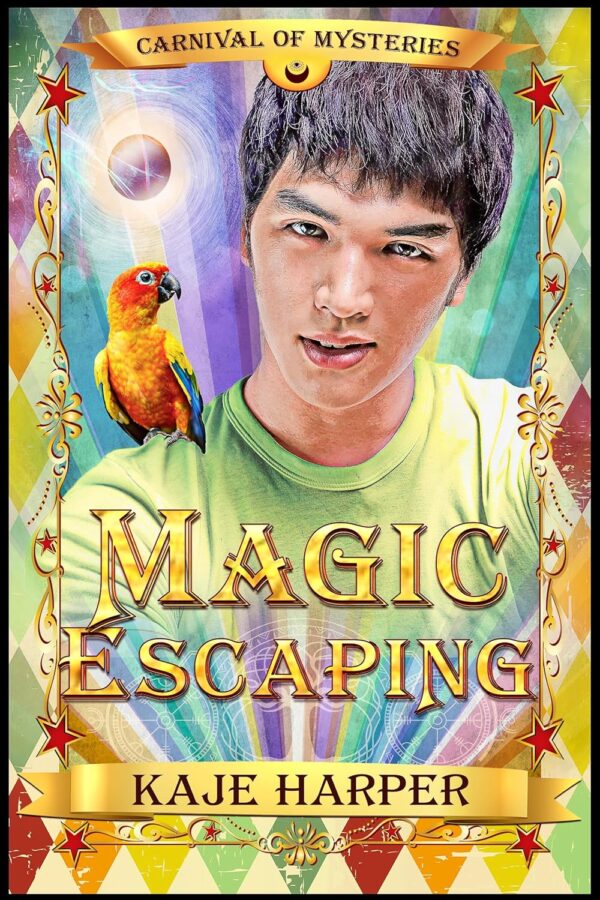 Magic Escaping - Kaje Harper - Carnival of Mysteries